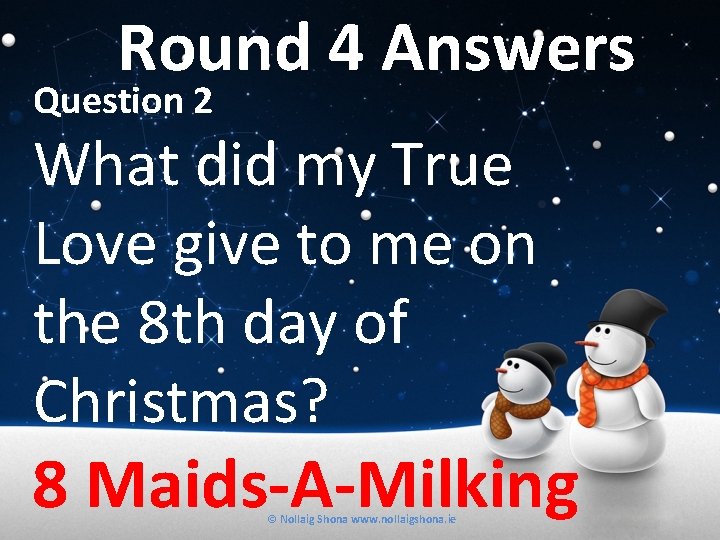 Round 4 Answers Question 2 What did my True Love give to me on