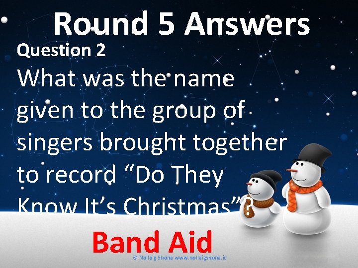 Round 5 Answers Question 2 What was the name given to the group of