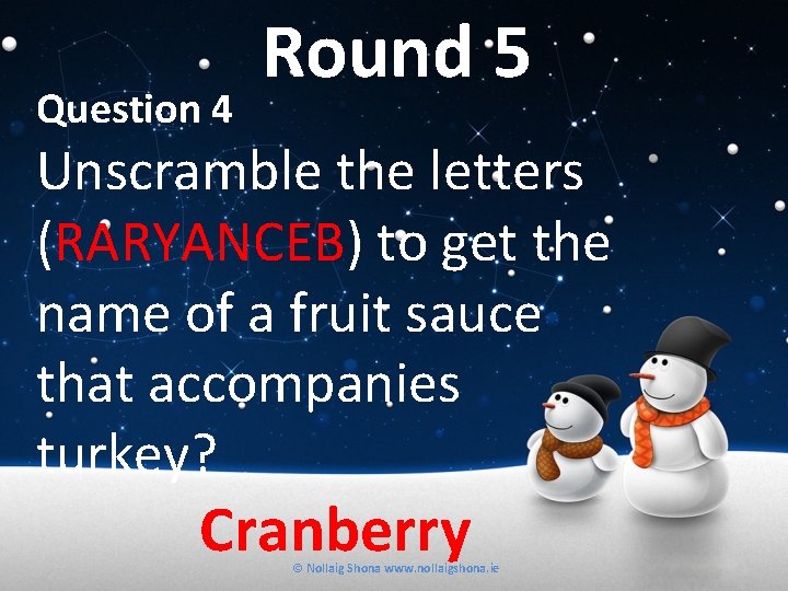 Question 4 Round 5 Unscramble the letters (RARYANCEB) to get the name of a