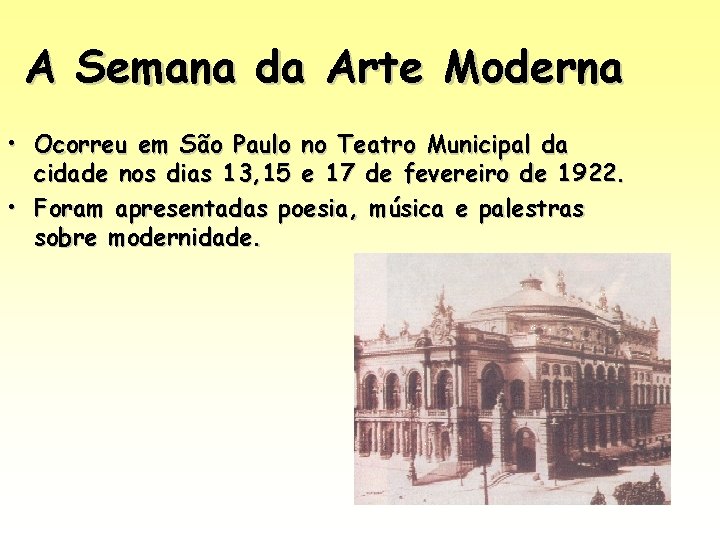 A Semana da Arte Moderna • Ocorreu em São Paulo no Teatro Municipal da A Semana da Arte Moderna • Ocorreu em São Paulo no Teatro Municipal da