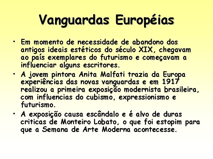 Vanguardas Européias • Em momento de necessidade de abandono dos antigos ideais estéticos do Vanguardas Européias • Em momento de necessidade de abandono dos antigos ideais estéticos do