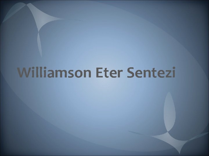 Williamson Eter Sentezi Williamson Eter Sentezi