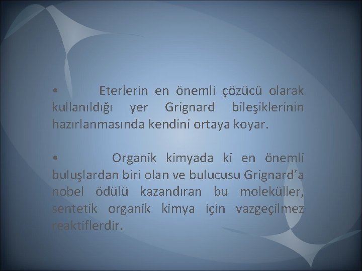 • Eterlerin en önemli çözücü olarak kullanıldığı yer Grignard bileşiklerinin hazırlanmasında kendini ortaya • Eterlerin en önemli çözücü olarak kullanıldığı yer Grignard bileşiklerinin hazırlanmasında kendini ortaya