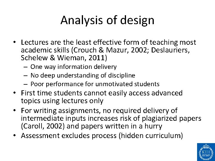 Analysis of design • Lectures are the least effective form of teaching most academic