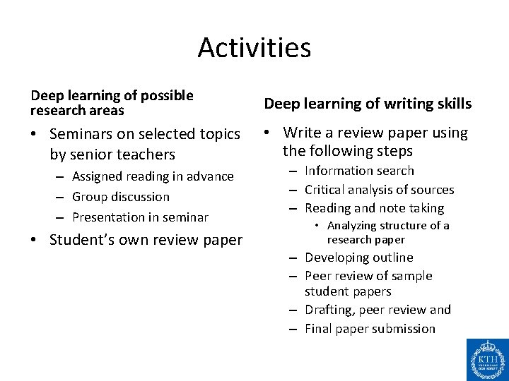 Activities Deep learning of possible research areas Deep learning of writing skills • Seminars
