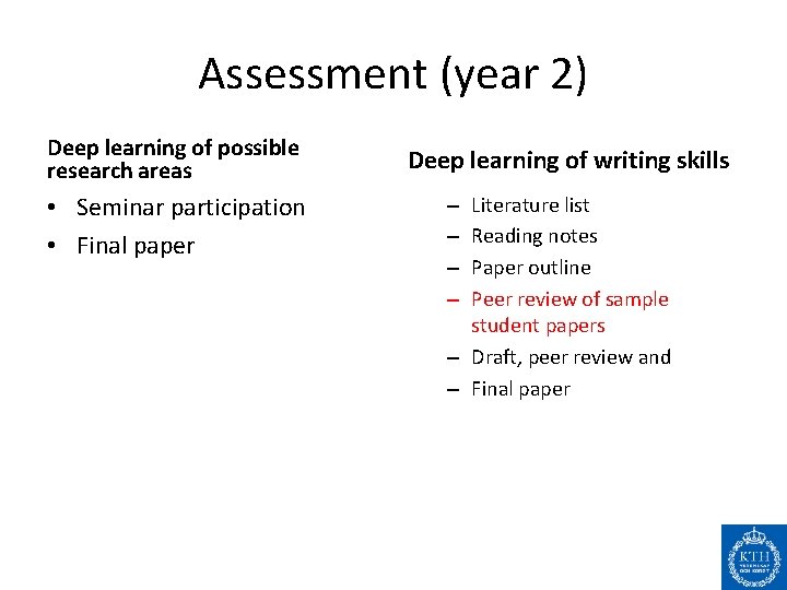 Assessment (year 2) Deep learning of possible research areas • Seminar participation • Final