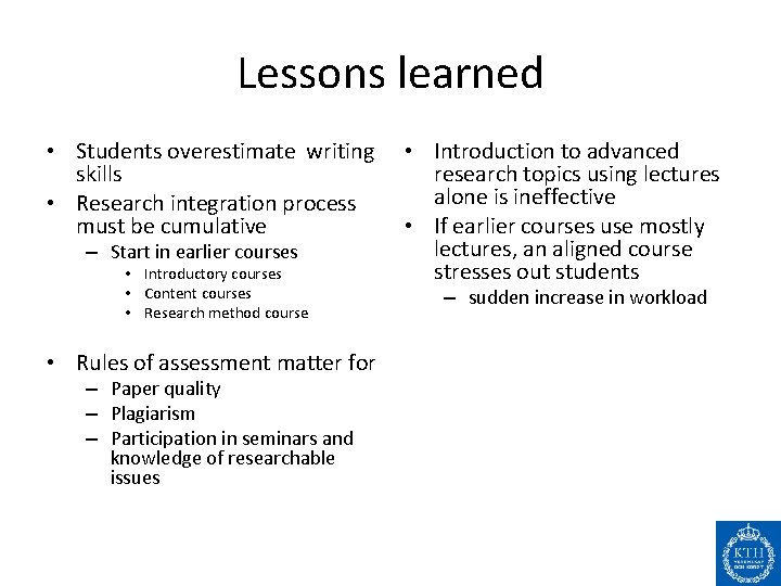 Lessons learned • Students overestimate writing skills • Research integration process must be cumulative