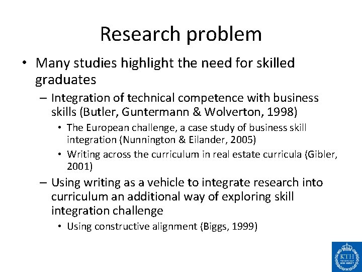Research problem • Many studies highlight the need for skilled graduates – Integration of
