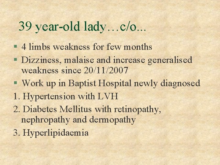 39 year-old lady…c/o. . . § 4 limbs weakness for few months § Dizziness,