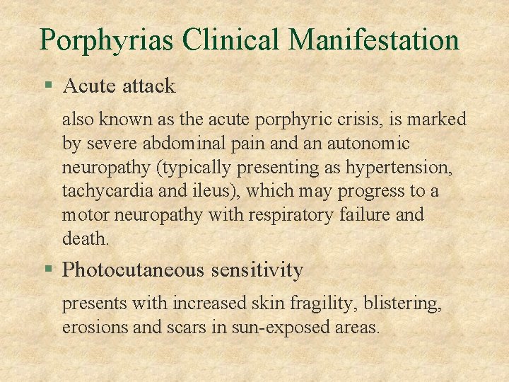 Porphyrias Clinical Manifestation § Acute attack also known as the acute porphyric crisis, is