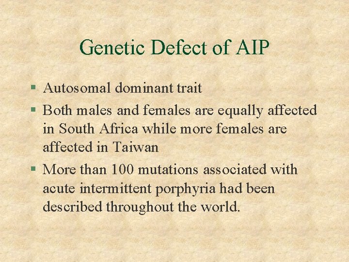 Genetic Defect of AIP § Autosomal dominant trait § Both males and females are