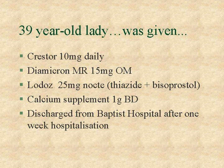 39 year-old lady…was given. . . § § § Crestor 10 mg daily Diamicron