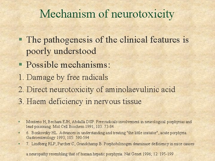 Mechanism of neurotoxicity § The pathogenesis of the clinical features is poorly understood §