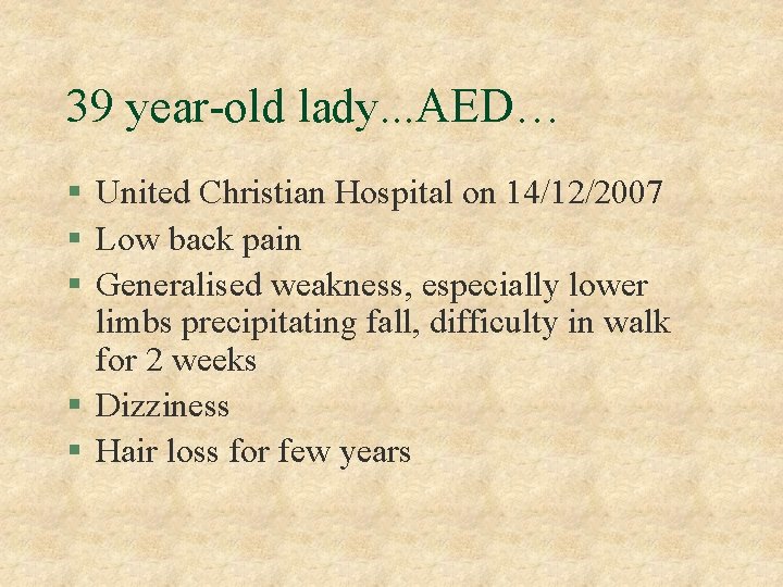 39 year-old lady. . . AED… § United Christian Hospital on 14/12/2007 § Low