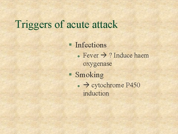 Triggers of acute attack § Infections l Fever ? Induce haem oxygenase § Smoking