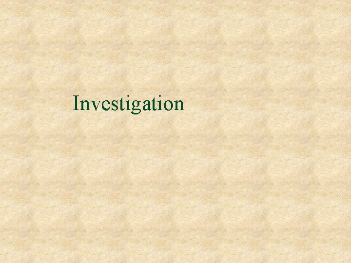 Investigation 