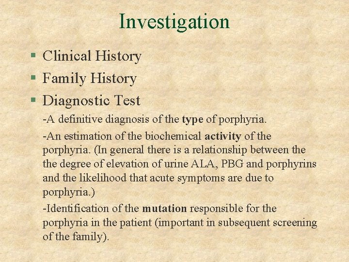 Investigation § Clinical History § Family History § Diagnostic Test -A definitive diagnosis of