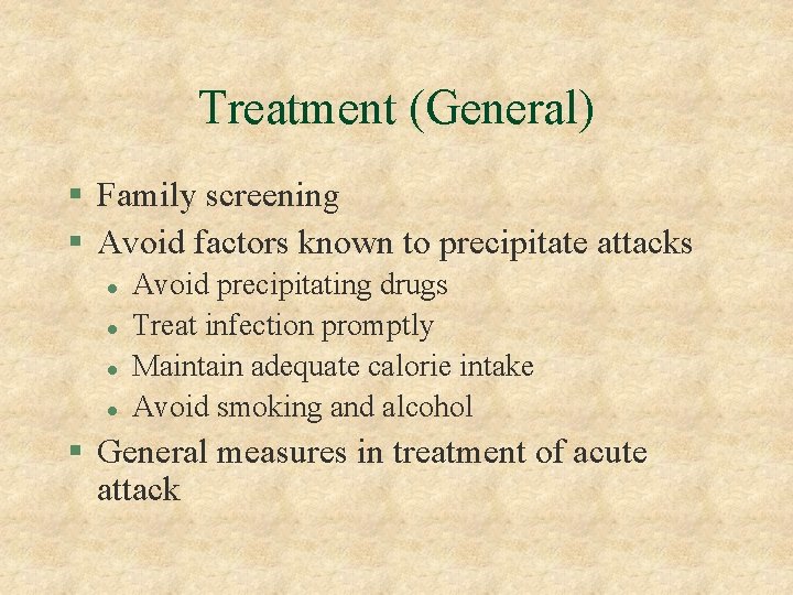 Treatment (General) § Family screening § Avoid factors known to precipitate attacks l l