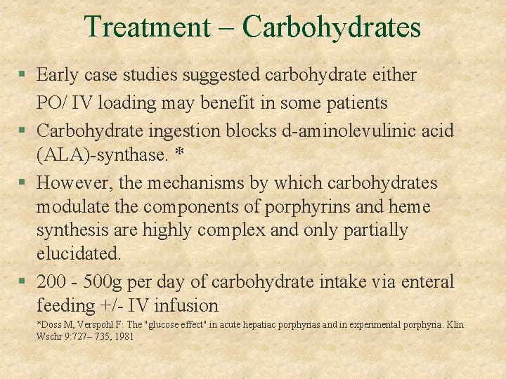 Treatment – Carbohydrates § Early case studies suggested carbohydrate either PO/ IV loading may