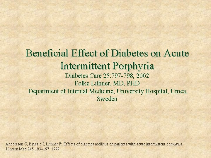 Beneficial Effect of Diabetes on Acute Intermittent Porphyria Diabetes Care 25: 797 -798, 2002