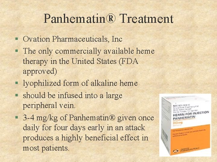 Panhematin® Treatment § Ovation Pharmaceuticals, Inc § The only commercially available heme therapy in