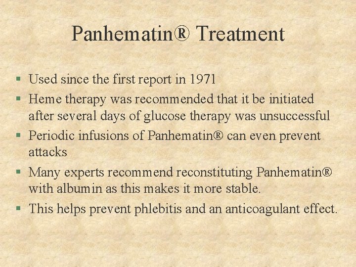 Panhematin® Treatment § Used since the first report in 1971 § Heme therapy was