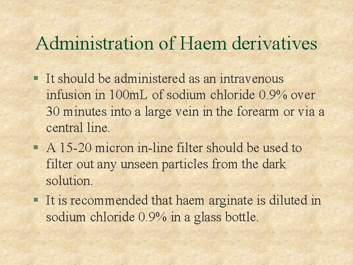 Administration of Haem derivatives § It should be administered as an intravenous infusion in