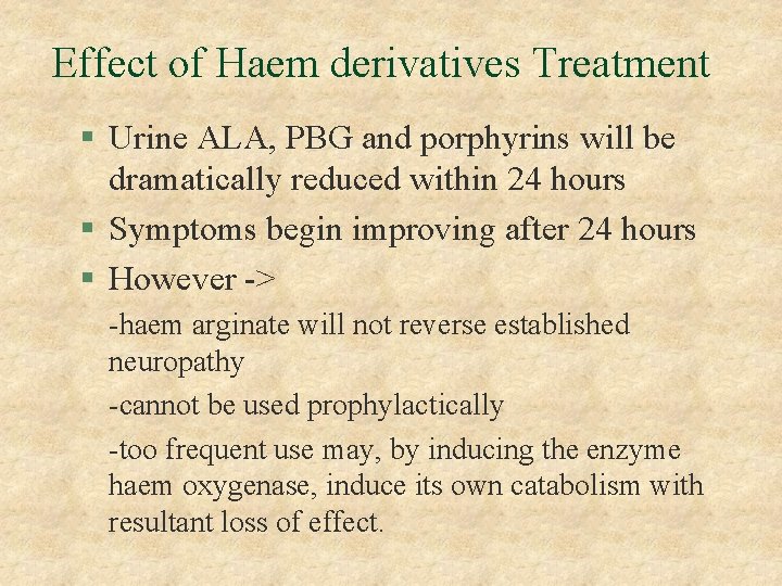 Effect of Haem derivatives Treatment § Urine ALA, PBG and porphyrins will be dramatically