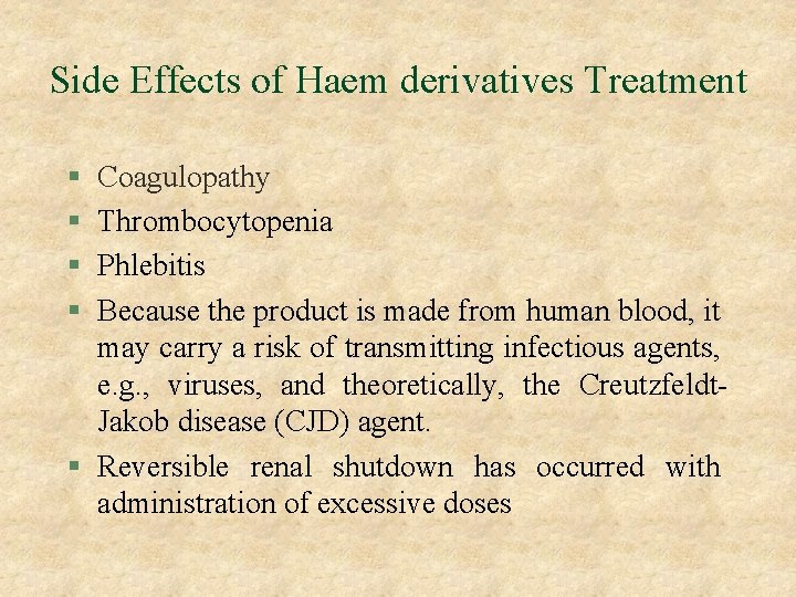 Side Effects of Haem derivatives Treatment § § Coagulopathy Thrombocytopenia Phlebitis Because the product