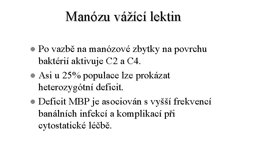 Manózu vážící lektin Po vazbě na manózové zbytky na povrchu baktérií aktivuje C 2