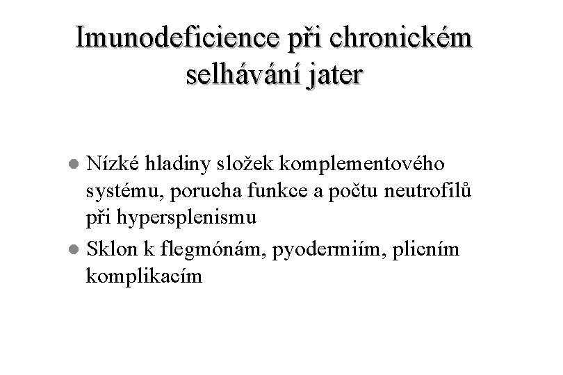 Imunodeficience při chronickém selhávání jater Nízké hladiny složek komplementového systému, porucha funkce a počtu