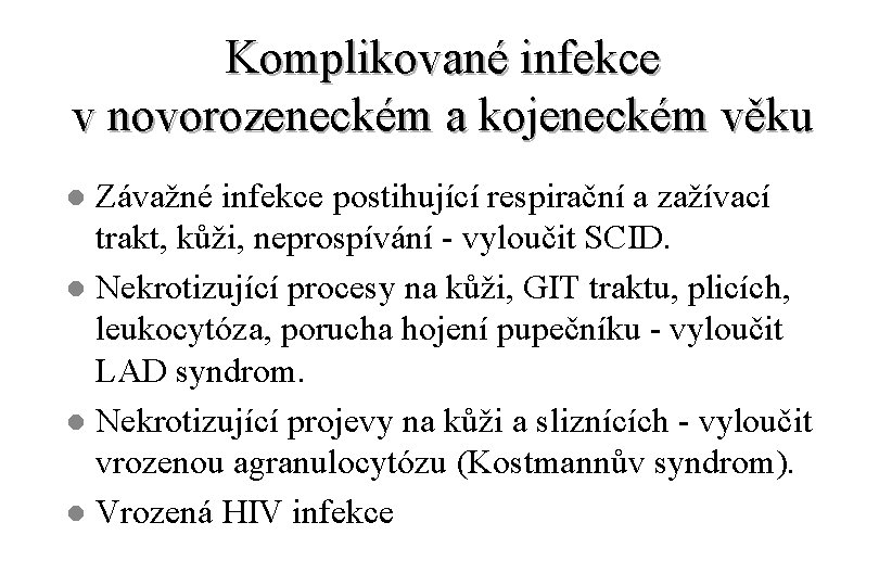 Komplikované infekce v novorozeneckém a kojeneckém věku Závažné infekce postihující respirační a zažívací trakt,