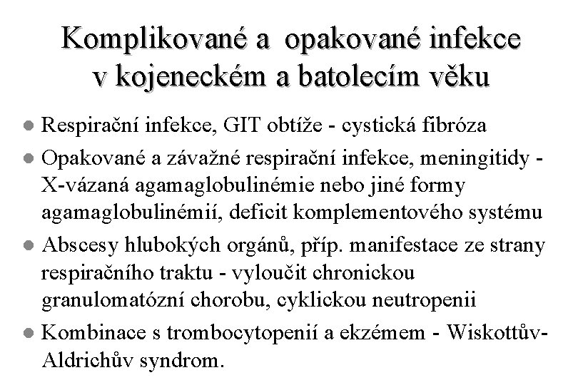 Komplikované a opakované infekce v kojeneckém a batolecím věku Respirační infekce, GIT obtíže -