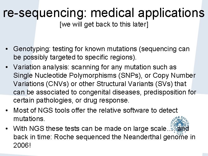 re-sequencing: medical applications [we will get back to this later] • Genotyping: testing for