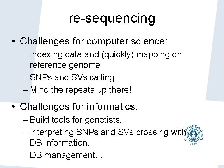 re-sequencing • Challenges for computer science: – Indexing data and (quickly) mapping on reference re-sequencing • Challenges for computer science: – Indexing data and (quickly) mapping on reference