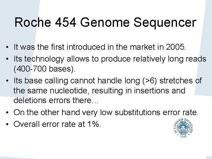 Roche 454 Genome Sequencer • It was the first introduced in the market in Roche 454 Genome Sequencer • It was the first introduced in the market in