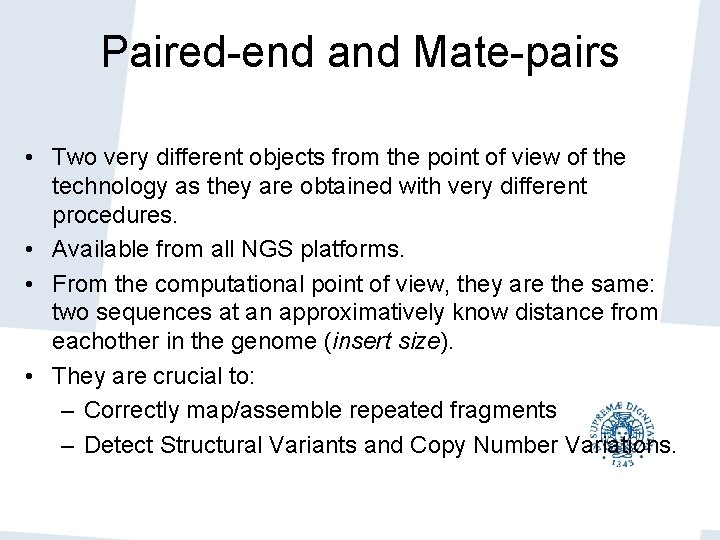 Paired-end and Mate-pairs • Two very different objects from the point of view of Paired-end and Mate-pairs • Two very different objects from the point of view of