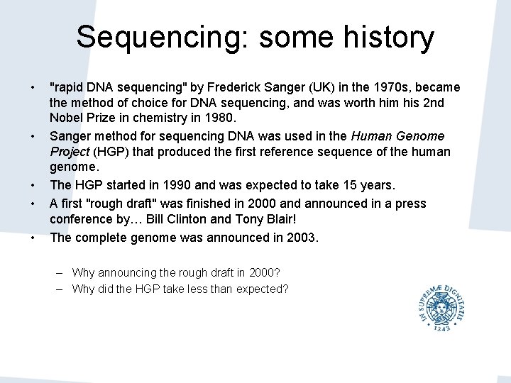 Sequencing: some history • • • "rapid DNA sequencing" by Frederick Sanger (UK) in Sequencing: some history • • • "rapid DNA sequencing" by Frederick Sanger (UK) in