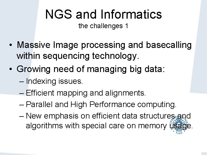 NGS and Informatics the challenges 1 • Massive Image processing and basecalling within sequencing NGS and Informatics the challenges 1 • Massive Image processing and basecalling within sequencing
