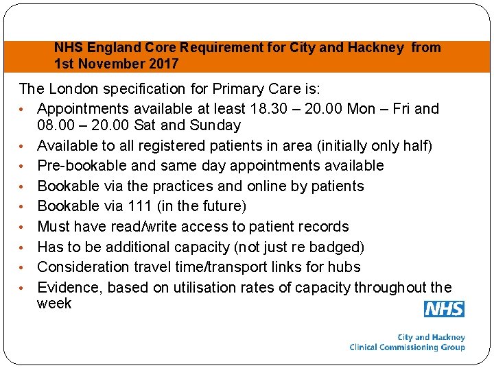 NHS England Core Requirement for City and Hackney from 1 st November 2017 The