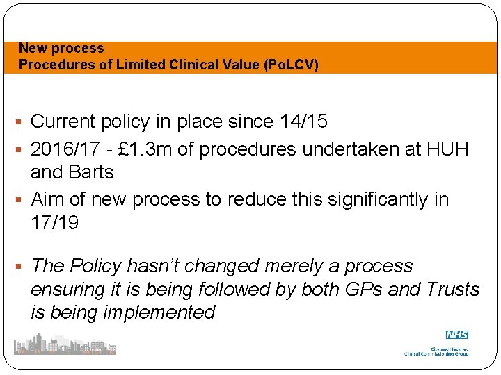 New process Procedures of Limited Clinical Value (Po. LCV) § Current policy in place