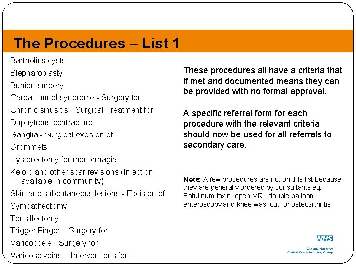 The Procedures – List 1 Bartholins cysts Blepharoplasty Bunion surgery Carpal tunnel syndrome -