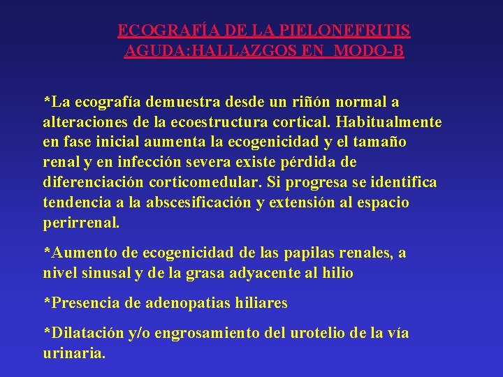 ECOGRAFÍA DE LA PIELONEFRITIS AGUDA: HALLAZGOS EN MODO-B *La ecografía demuestra desde un riñón
