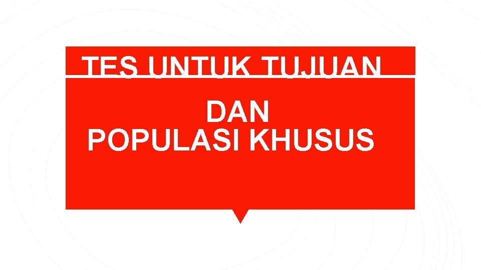 TES UNTUK TUJUAN DAN POPULASI KHUSUS 