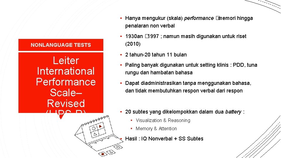 ▪ Hanya mengukur (skala) performance �memori hingga penalaran non verbal ▪ 1930 an �