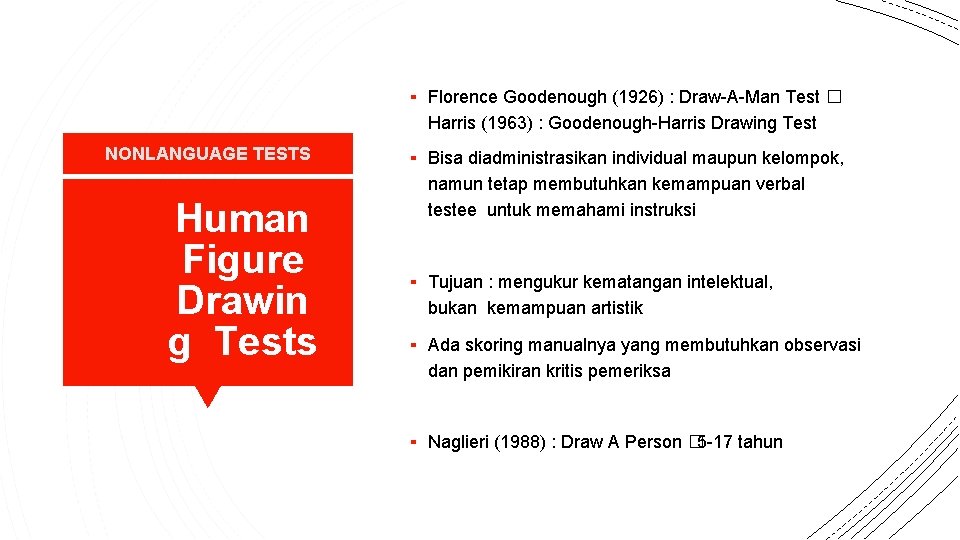 ▪ Florence Goodenough (1926) : Draw-A-Man Test � Harris (1963) : Goodenough-Harris Drawing Test