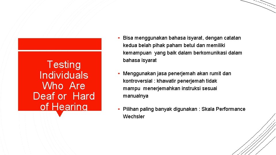 ▪ Bisa menggunakan bahasa isyarat, dengan catatan Testing Individuals Who Are Deaf or Hard