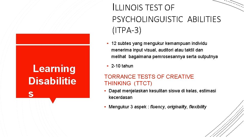 ILLINOIS TEST OF PSYCHOLINGUISTIC ABILITIES (ITPA-3) ▪ 12 subtes yang mengukur kemampuan individu menerima