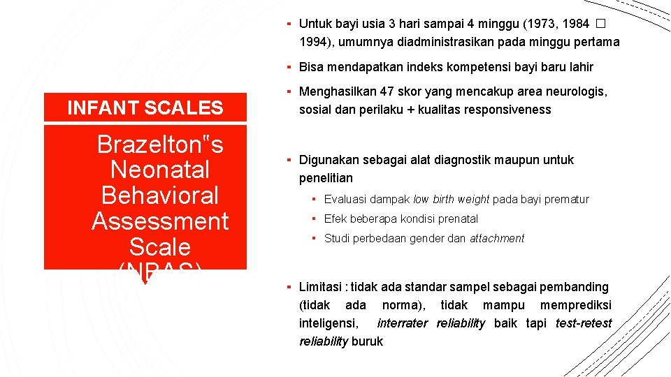 ▪ Untuk bayi usia 3 hari sampai 4 minggu (1973, 1984 � 1994), umumnya