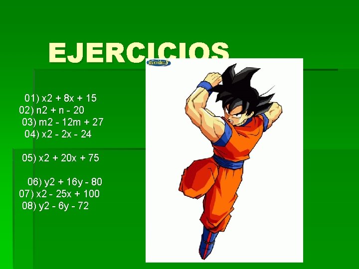EJERCICIOS 01) x 2 + 8 x + 15 02) n 2 + n